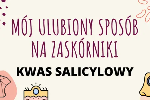 Mój ulubiony sposób na zaskórniki to kwas salicylowy. Skutecznie oczyszcza pory, co widać na grafice z lupą na nosie.