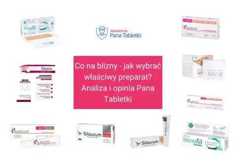 Najlepsza maść na blizny? Analiza preparatów: Sutricon, Sikatris, Bliznasil, Silaurum, Noscar. Forumowa opinia.