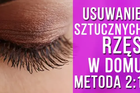 Jak zdjąć przedłużane rzęsy w domu bez ryzyka uszkodzenia naturalnych rzęs