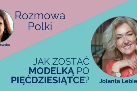 Jak zostać modelką 50 plus i spełnić marzenia o karierze w modelingu