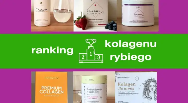 Ranking kolagenu rybiego. Zobacz, jakie kolagen rybi efekty możesz uzyskać, wybierając najlepsze produkty.